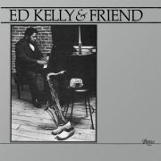 Ed Kelly & Friend - Ed Kelly & Friend (1979)