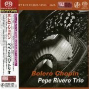 Pepe Rivero Trio - Bolero Chopin (2012) [2018 SACD]