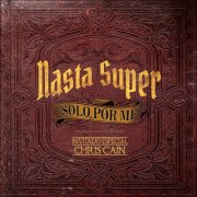 Nasta Súper, Chris Cain - Sólo por Mí (2015)