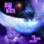 Seas of Mirth - Sub Marine Dreams (2019)