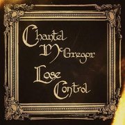 Chantel McGregor - Lose Control (2015)