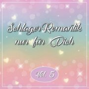 VA - Schlager Romantik nur für Dich, Vol. 5 (2026)