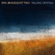 Emil Brandqvist Trio - Falling Crystals (2016) [Hi-Res]