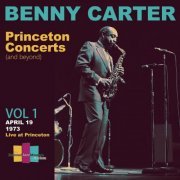 Benny Carter - Princeton Concerts (And Beyond) [Vol.1 April 19, 1973 Live at Princeton] (2022)