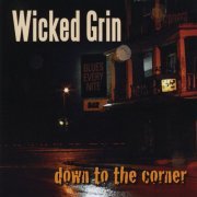 Wicked Grin - Down To The Corner (2011)