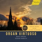 Edgar Rabsch - Organ Virtuoso: Organ Music from Ulmer Münster (2021)