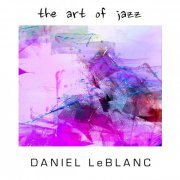 Daniel LeBlanc - The Art of Jazz (2019)