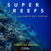 Christian Heschl - Super Reefs: An Earth Day Special (Original Television Soundtrack) (2024)