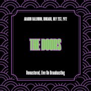 The Doors - Aragon Ballroom, Chicago, July 21st, 1972 (Remastered, Live On Broadcasting) (2025)