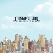 Friska Viljor - Remember Our Name (2013)