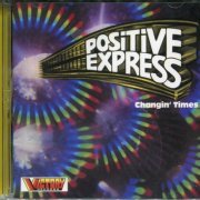 Positive Express - Changin' Times (1982) [2004]