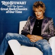 Rod Stewart - Still The Same... Great Rock Classics Of Our Time (2006)