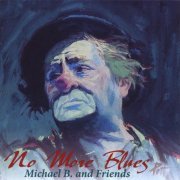 Michael B And Friends - No More Blues (2008) FLAC