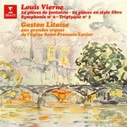 Gaston Litaize - Vierne: 24 Pièces de fantaisie; 24 Pièces en style libre; Symphony No.6 (2021) [4CD]