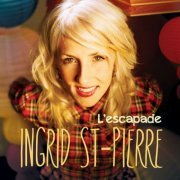 Ingrid St-Pierre - L'escapade (2012)