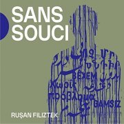 Rusan Filiztek - Sans souci (2021)