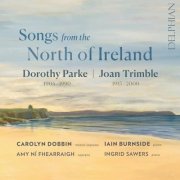 Carolyn Dobbin, Iain Burnside - Songs from the North of Ireland: Dorothy Parke | Joan Trimble (2024) [Hi-Res]