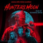 Taylor Alexander - Hunter's Moon (Original Motion Picture Soundtrack) (2020) [Hi-Res]