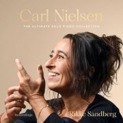 Rikke Sandberg - Carl Nielsen: The Ultimate Solo Piano Collection (2026) [Hi-Res]