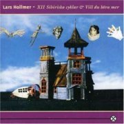 Lars Hollmer - XII Sibiriska Cyklar & Vill Du Höra Mer (1994)