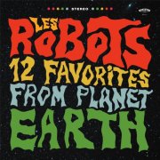 Les Robots - 12 Favorites from Planet Earth (2021)