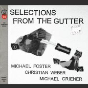 Michael Foster, Christian Weber & Michael Griener - Selections from the Gutter (2026) [Hi-Res]