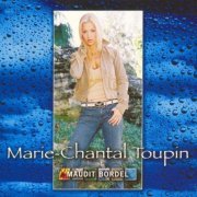 Marie-Chantal Toupin - Maudit Bordel (2003)