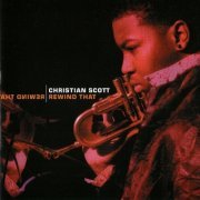 Christian Scott - Rewind That (2006) CD Rip