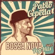 Pablo Cepeda - Bossa Nova Pop Hits Vol. 2 (2023) Hi-Res