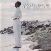 Marcus Roberts Trio - Time And Circumstance (1996) FLAC