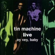 Tin Machine (David Bowie) - Live. Oy Vey, Baby (1992)