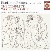 Alexei Utkin, Hermitage Chamber Orchestra - Benjamin Britten: The Complete Works for Oboe (2004) [SACD]