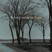 Rich Pellegrin - Solitude: Solo Improvisations (2021)