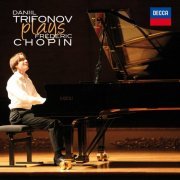 Daniil Trifonov - Plays Chopin (2015)