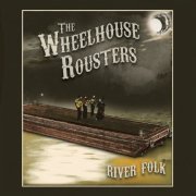 The Wheelhouse Rousters - River Folk (2019)