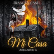 Fraskito Cases - Mi Casa Un Regalo de Él (2025)