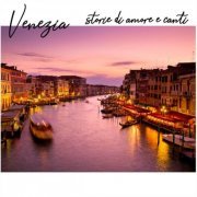 VA - Venezia storie di amore e canti (2020)