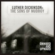 Luther Dickinson - Onward and Upward (2009)