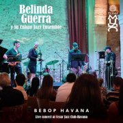 Belinda Guerra y Su Cuban Jazz Ensemble - Bebop Havana Live concert at Cezar Jazz Club-Havana (Live) (2026) Hi-Res