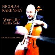 Eduardo del Río Robles - Nicolas Karjinsky: Works for Cello Solo (2024)