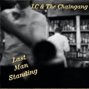 LC & The Chaingang - Last Man Standing (2021)