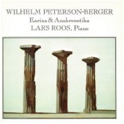 Lars Roos - Wilhelm Peterson / Berger: Earina & Anakreontika (2017)