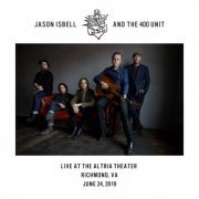 Jason Isbell And The 400 Unit - Live at the Altria Theater - Richmond, VA - 6​/​24​/​19 (2021) Hi-Res