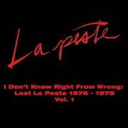 La Peste - I Don't Know Right From Wrong: Lost La Peste 1976 - 1979 Vol. 1 (2026) [Hi-Res]