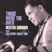 Dexter Gordon with the Kenny Drew Trio - Those Were The Days (2014)