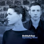 Bobby & Sue - Spinning Mind (2016)