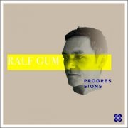 Ralf Gum - Progressions (2019)