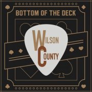 Wilson County - Bottom of the Deck (2020)