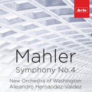 New Orchestra of Washington & Alejandro Hernandez-Valdez - Mahler Symphony No. 4 (2015)
