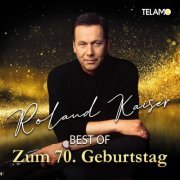 Roland Kaiser - Best Of: Zum 70. Geburtstag (2022)